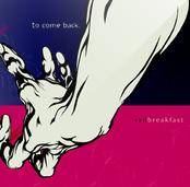 Sad Breakfast : To Come Back